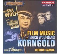 The Film Music of Erich Korngold: Sea Wolf / Robin Hood