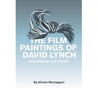 The Film Paintings of David Lynch - Challenging Film Theory