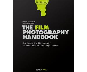The Film Photography Handbook 3rd Edition Rediscovering Photography in 35mm M...