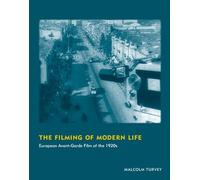 The Filming of Modern Life: European Avant-Garde Film of the 1920s (October Books): Written by Malcolm Turvey, 2013 Edition, Publisher: MIT Press [Paperback]