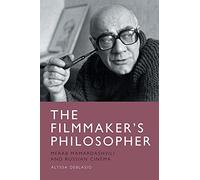 The Filmmaker’s Philosopher: Merab Mamardashvili and Russian Cinema
