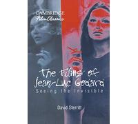 The Films of Jean-Luc Godard: Seeing the Invisible (Cambridge Film Classics)