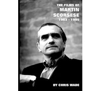 The Films of Martin Scorsese: 1963 - 1995