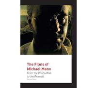 The Films of Michael Mann : From the Prison Wall to the Firewall