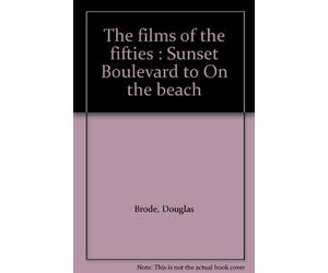 The films of the fifties : Sunset Boulevard to On the beach