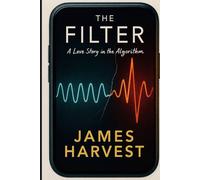 THE FILTER: A Love Story in the Algorithm