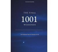 The Final 1001 Weekends: The Weekends That Are Passing You By