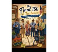 The Final 180: A Teacher’s Countdown to Retirement