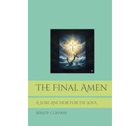The Final Amen: A Sure Anchor For The Soul