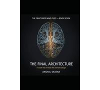THE FINAL ARCHITECTURE: 7 (The Fractured Mind)