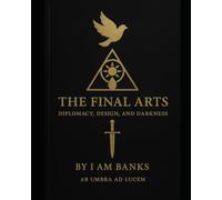 The Final Arts: Diplomacy, Design, and Darkness