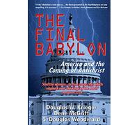 The Final Babylon: America and the Coming of Antichrist