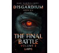 The Final Battle Volume 2 (Disgardium Book #14): LitRPG Series: 15