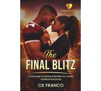 The Final Blitz: A Grumpy Sunshine, Enemies-to-Lovers Football Romance: 2 (Football Romance Series #1 ~ A Gridiron Hearts World ~)