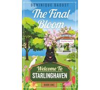 The Final Bloom (Welcome To Starlinghaven Series)