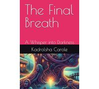 The Final Breath: A Whisper into Darkness