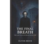 The Final Breath: The Last Days of Edgar Allan Poe (Second Readings)