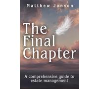 The Final Chapter: A comprehensive guide to estate management