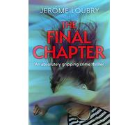 The Final Chapter: An absolutely gripping psychological thriller with a jaw-dropping twist