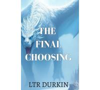 The Final Choosing: As their life-giving power fades, the united dragons must make one final, irreversible choice. (The Legend of the Pearl)