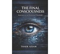 The Final Consciousness: Media, Awareness, and Existence