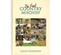 THE FINAL COUNTRY MISCHIEF: INCORPORATING FOX! FOX! By Colin Didriksen.