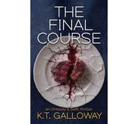 The Final Course: A Dark and Deliciously Twisted Tale (An O'Malley & Swift Crime Thriller)