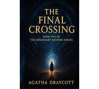 The Final Crossing: Book Five of The Boundary Keepers Series