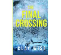 The Final Crossing (EMP Survival in a Powerless World)