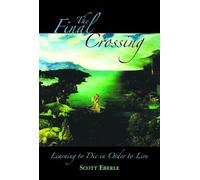 The Final Crossing: Learning to Die in Order to Live