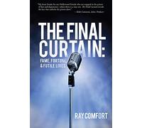 The Final Curtain: Fame, Fortune, & Futile Lives