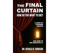 The Final Curtain: How Do You Want to Die?