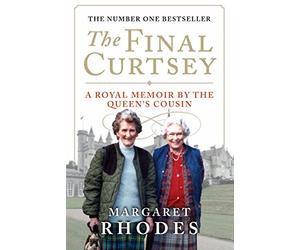 The Final Curtsey A Royal Memoir by the Queen's Cousin