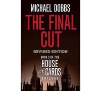 The Final Cut (House of Cards Trilogy, Book 3) by Michael Dobbs (2010-04-09)
