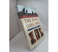 The Final Days 1918 (VCs of the First World War)