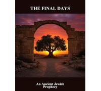 The Final Days: An Ancient Jewish Prophecy