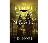 The Final Days of Magic: 3 (Witches of New Orleans)