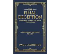 The Final Deception: Christianity, Islam & The Battle for our Souls