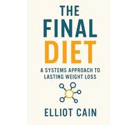 The Final Diet: A Systems Approach to Lasting Weight Loss