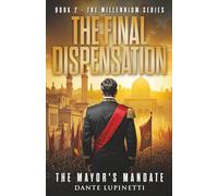 The Final Dispensation: The Mayor's Mandate (The Millennium Series)