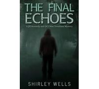 The Final Echoes: A Forensic Psychologist Jill Kennedy and DCI Max Trentham Mystery