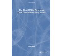 The Final FFICM Structured Oral Examination Study Guide (MasterPass)