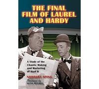 The Final Film of Laurel and Hardy: A Study of the Chaotic Making and Marketing of "Atoll K": A Study of the Chaotic Making and Marketing of Atoll K