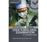 The Final FRCA Structured Oral Examination: A Complete Guide (MasterPass)