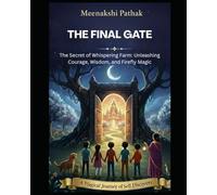 The Final Gate: The Secret of Whispering Farm: Unleashing Courage, Wisdom, and Firefly Magic
