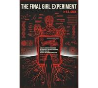 The Final Girl Experiment: A Psychological Thriller About Survival Patterns, Hidden Experiments, and Manufactured Trauma (The Final Girl Files)