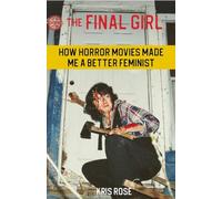 The Final Girl: How Horror Movies Made Me a Better Feminist
