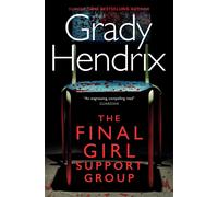 The Final Girl Support Group by Grady Hendrix Paperback Book