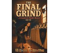The Final Grind: A Grounds For Murder Mystery Book 2