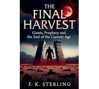The Final Harvest: Giants, Prophecy, and the End of the Current Age: 5 (The Alien Harvest)
